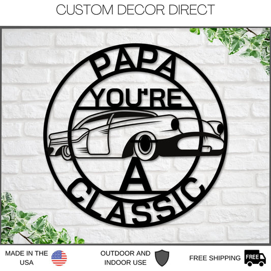 Papa Sign, Papa You're A Classic, Gift For Papa , Metal Sign, Gift For Dad, Classic Car Sign, Classic - metal sign