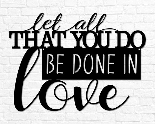 Metal Wedding Gift Let All That You Do Be Done In Love Sign Steel Love Metal Sign Love Quote Sign Metal - wedding detail