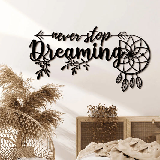 Never Stop Dreaming Dream Catcher Wall Decor Personalized Cut Metal Sign Laser Cut Metal Signs Custom Gift Ideas - 8 inches - metal sign