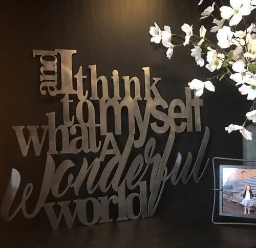 And I think to myself what wonderful world Metal House Sign Laser Cut Metal Signs Custom Gift Ideas