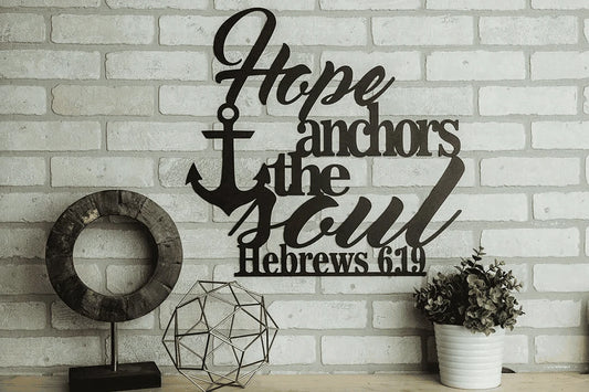 Hebrews 6 19 Hope Anchors the Soul Sign Cut Metal Sign Laser Cut Metal Signs Custom Gift Ideas - 8 inches - metal sign