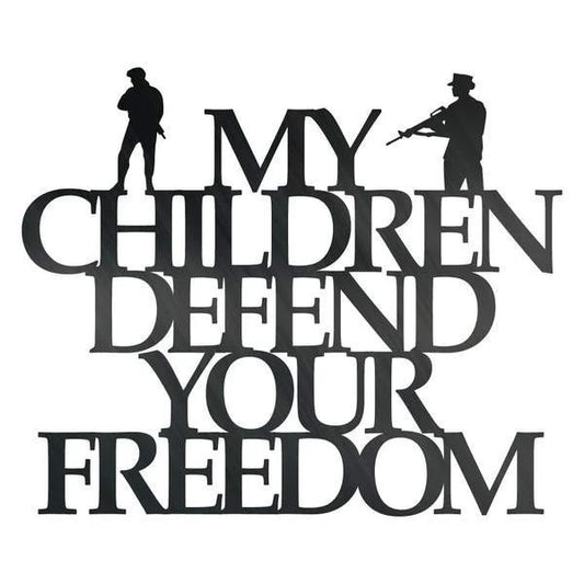 My Children Defend Your Freedom Customized Metal Signs, Custom Metal Sign, Custom Signs, Metal Sign - metal sign