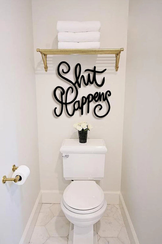 Shit Happens Funny Bathroom Wall Art Decor Cut Metal Sign Laser Cut Metal Signs Custom Gift Ideas - 8 inches - metal sign