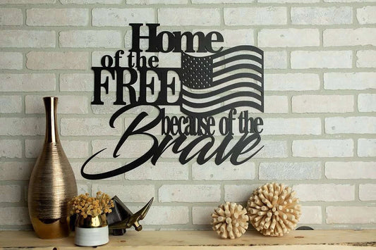 Home of the Free Because of the Brave Cut Metal Sign Laser Cut Metal Signs Custom Gift Ideas - 8 inches - metal sign