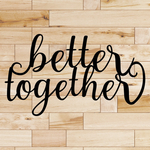 Mini Better Together Metal Wall Sign Metal Sign Cut Metal Sign Wall Metal Sign