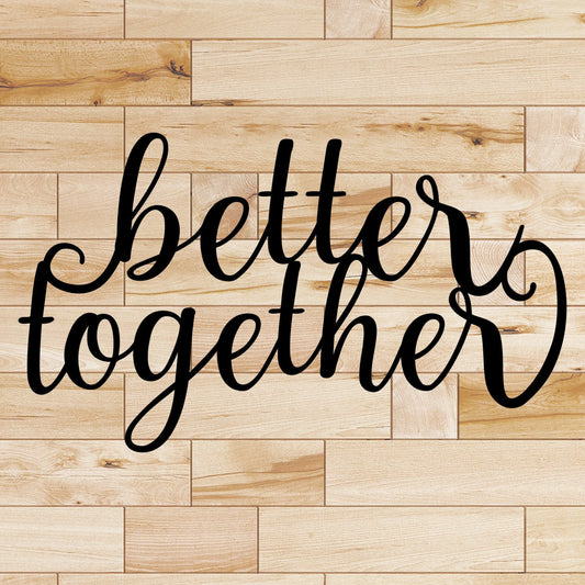 Mini Better Together Metal Wall Sign Metal Sign Cut Metal Sign Wall Metal Sign - 8 inches - metal sign