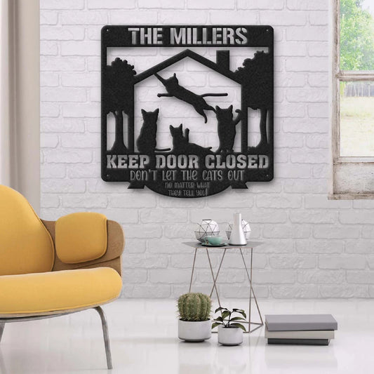 Don't Let The Cats Out Cat Lovers Personalized Metal Sign Laser Cut Metal Signs Custom Gift Ideas - 8 inches - metal sign