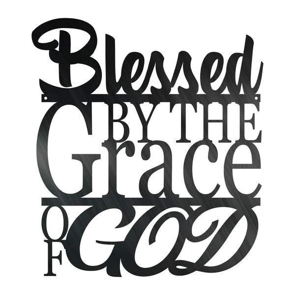 Blessed By The Grace Of God Customized Metal Signs Custom Metal Sign Custom Signs Metal Sign