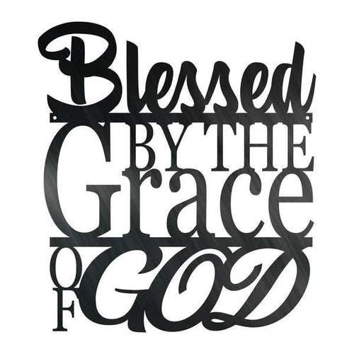 Blessed By The Grace Of God Customized Metal Signs Custom Metal Sign Custom Signs Metal Sign