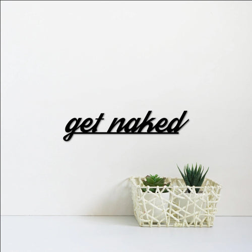 Get Naked Metal Sign Bathroom Decor Metal Word Art Cursive Words For The Wall Master Bath Decor Funny Bathroom Signs
