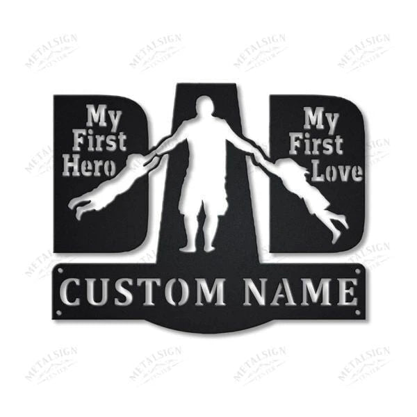 Dad First Hero Dad First Love Personalized Metal Wall Decor, Cut Metal Sign, Metal Wall Art, Metal House Sign, Metal Laser Cut Metal Signs Custom Gift Ideas