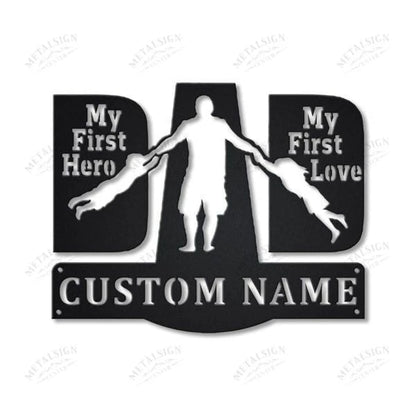 Dad First Hero Dad First Love Personalized Metal Wall Decor, Cut Metal Sign, Metal Wall Art, Metal House Sign, Metal Laser Cut Metal Signs Custom Gift Ideas