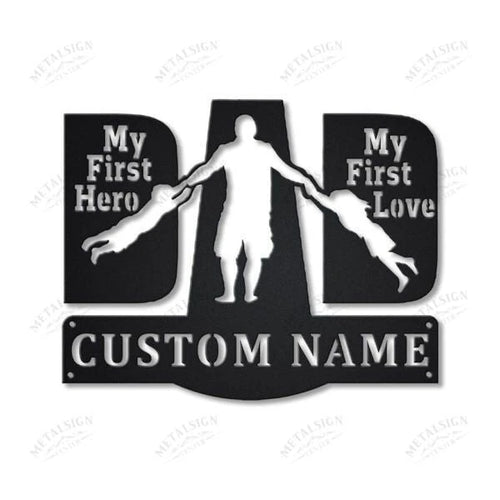 Dad First Hero Dad First Love Personalized Metal Wall Decor, Cut Metal Sign, Metal Wall Art, Metal House Sign, Metal Laser Cut Metal Signs Custom Gift Ideas