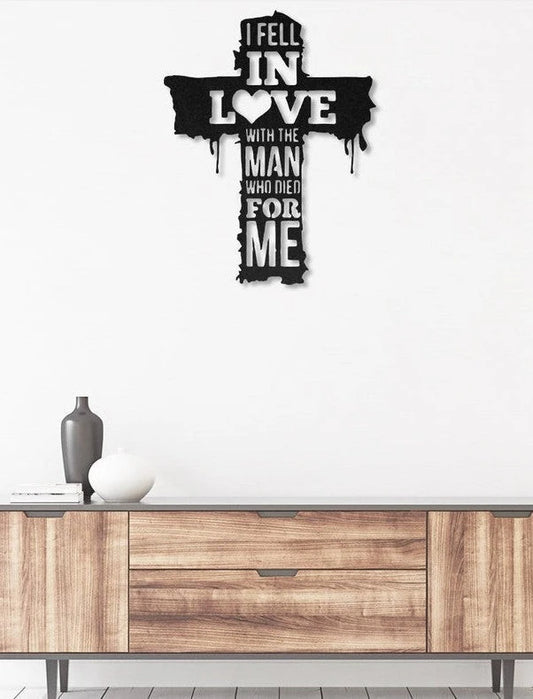 I fell in love with the man who died for me Jesus Cut Metal Sign Laser Cut Metal Signs Custom Gift Ideas - 8 inches - metal sign