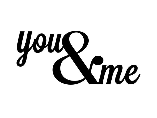 Metal Sign You And Me Laser Cut Steel - 8 inches - metal sign