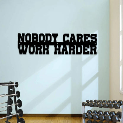 Nobody Cares Work Harder Metal Gym Sign, Fitness Center, Metal Laser Cut Metal Signs Custom Gift Ideas