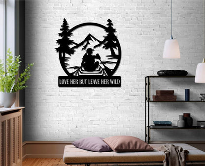 Love Her But Leave Her Wild Camping Wall Art Decor Cut Metal Sign Laser Cut Metal Signs Custom Gift Ideas