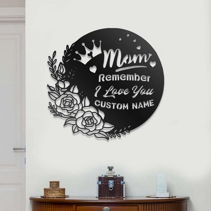 Custom Name Remember I Love You Mom Metal House Sign