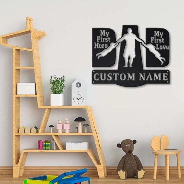 Dad First Hero Dad First Love Personalized Metal Wall Decor, Cut Metal Sign, Metal Wall Art, Metal House Sign, Metal Laser Cut Metal Signs Custom Gift Ideas