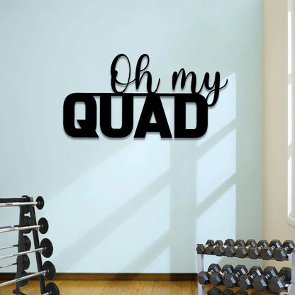 Oh My Quad Funny Metal Gym Sign, Metal Laser Cut Metal Signs Custom Gift Ideas