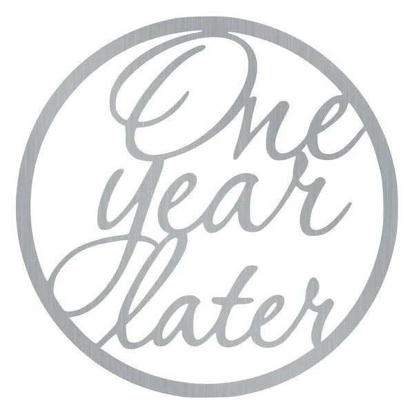One Year Later Customized Metal Signs, Custom Metal Sign, Custom Signs, Metal Sign, Metal Laser Cut Metal Signs Custom Gift Ideas