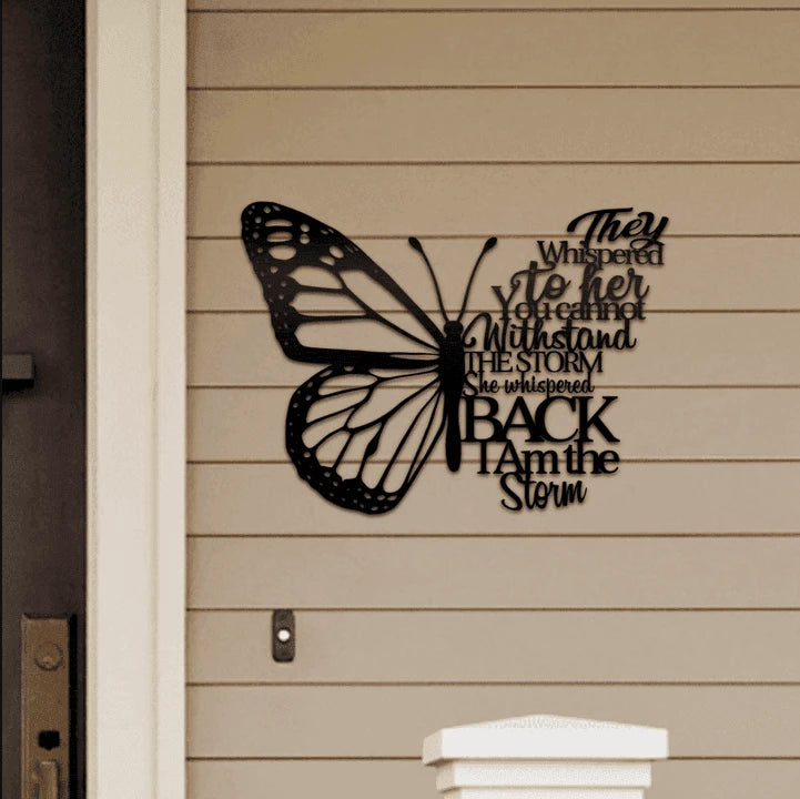 Butterfly She Whispered Back I Am The Storm Cut Metal Sign Laser Cut Metal Signs Custom Gift Ideas