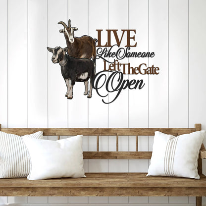 Goat Live like someone left the gate open Cut Metal Sign Laser Cut Metal Signs Custom Gift Ideas
