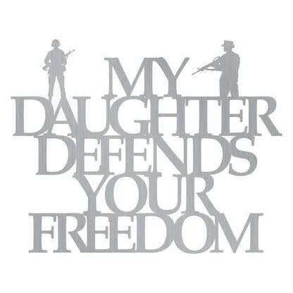 My Daughter Defends Your Freedom Customized Metal Signs, Custom Metal Sign, Custom Signs, Metal Sign, Metal Laser Cut Metal Signs Custom Gift Ideas
