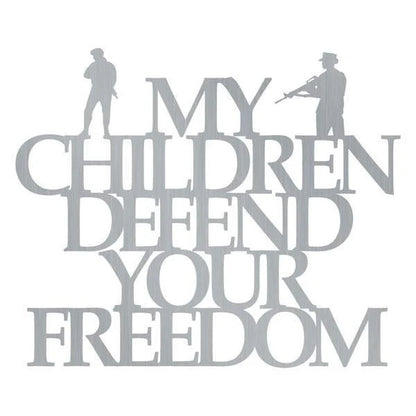 My Children Defend Your Freedom Customized Metal Signs, Custom Metal Sign, Custom Signs, Metal Sign, Metal Laser Cut Metal Signs Custom Gift Ideas