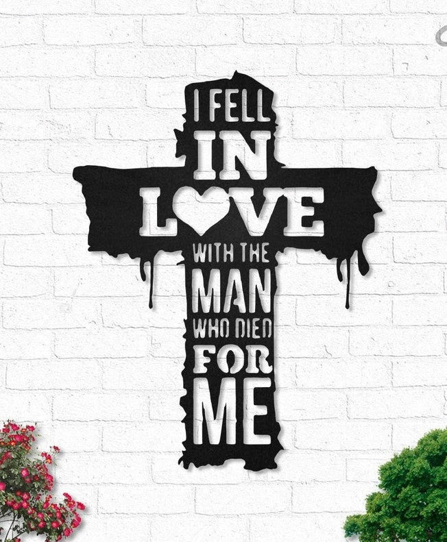 I fell in love with the man who died for me Jesus Cut Metal Sign Laser Cut Metal Signs Custom Gift Ideas