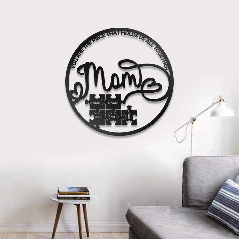 Custom Mom You Are The Peice That Hold Us All Together Personalized Metal House Sign
