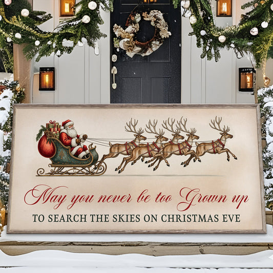 May You Never Be Too Grown Up To Search The Skies On Christmas Eve Sign III