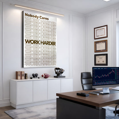 Nobody Cares, Work Harder Wall Sign