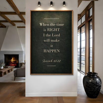 When The Time Is Right - Isaiah 60:22 Faith Sign