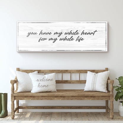 You Have My Whole Heart For My Whole Life Sign II