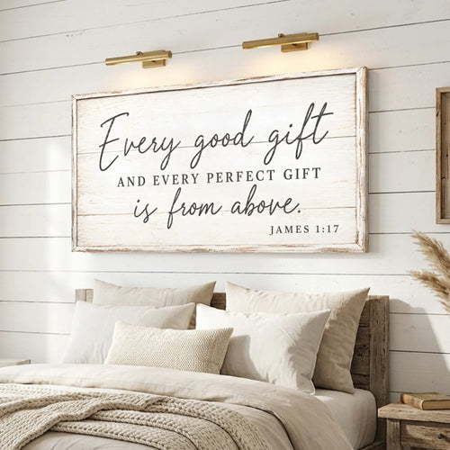Bedroom with framed quote above bed on wooden wall. Every Perfect Gift Is From Above - James 1:17
