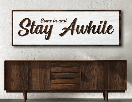 Come In & Stay Awhile Sign