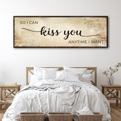 So I Can Kiss You Anytime I Want Grunge Sign