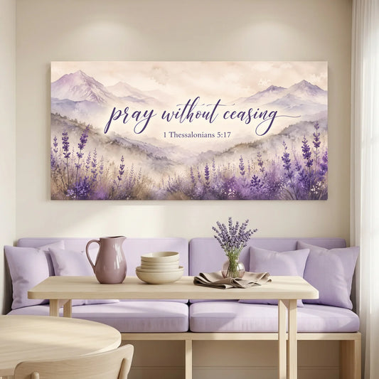 Decorative wall art with lavender fields and mountains in a living room setting. Pray Without Ceasing - 1 Thessalonians 5:17