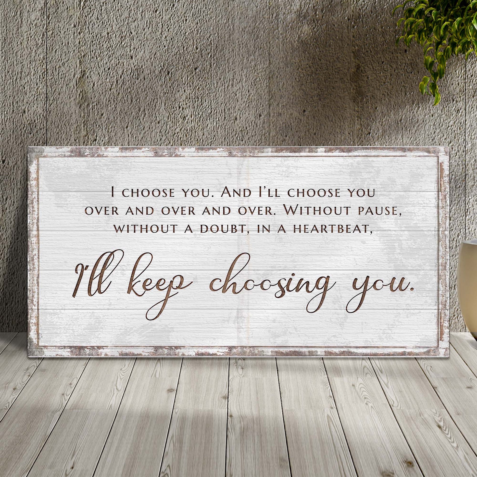 I'll Keep Choosing You Sign VI