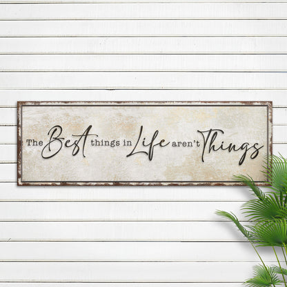 The Best Things In Life Aren't Things Sign