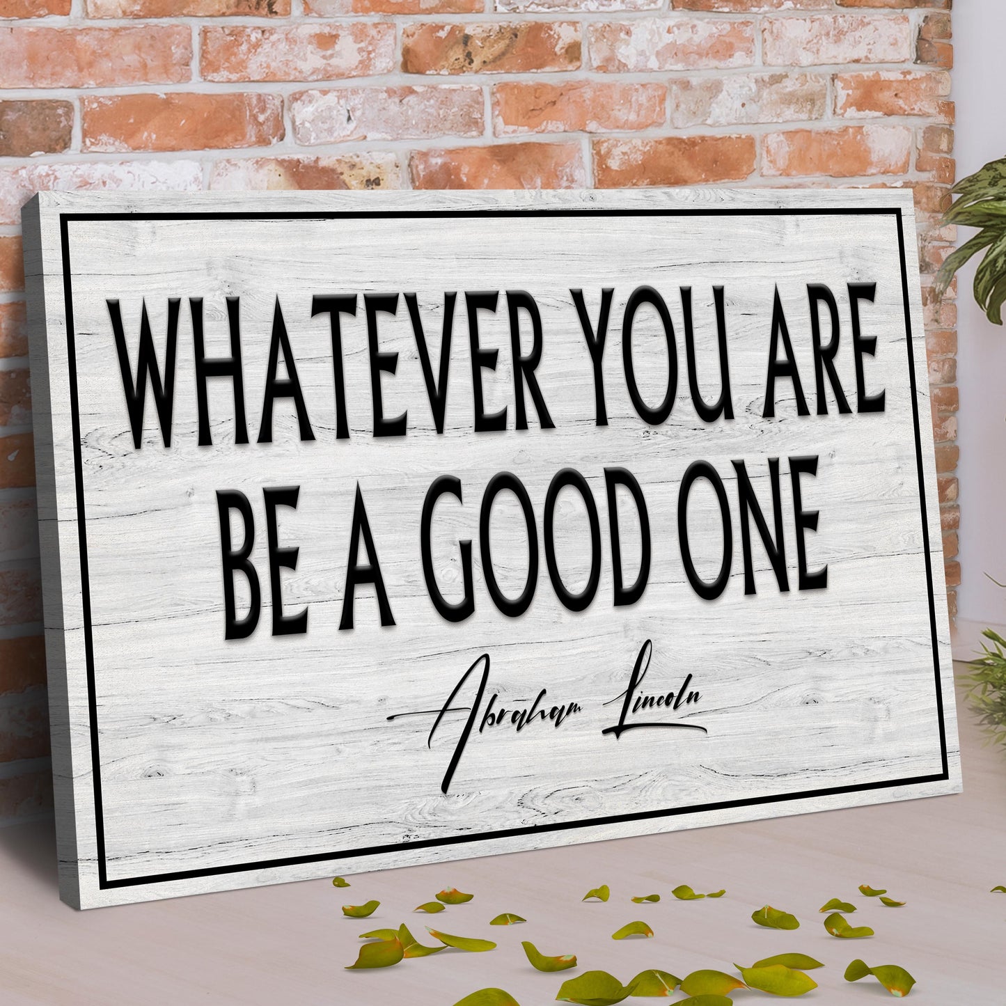Whatever You Are Be A Good One Sign