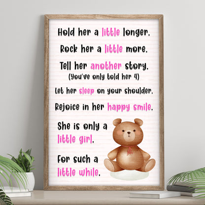 Hold Her A Little Longer, She Is Only A Little Girl For Such A Little While Sign