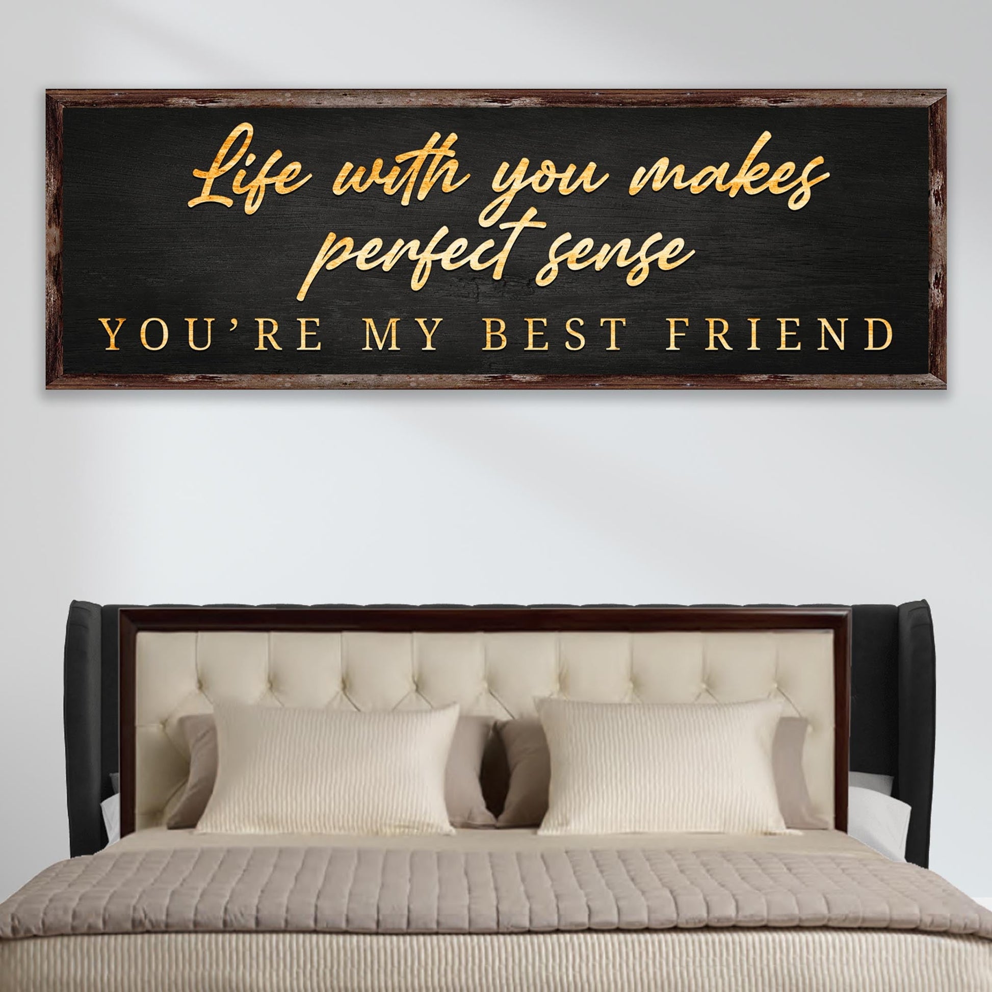 Life With You Makes Perfect Sense. You're My Best Friend Sign