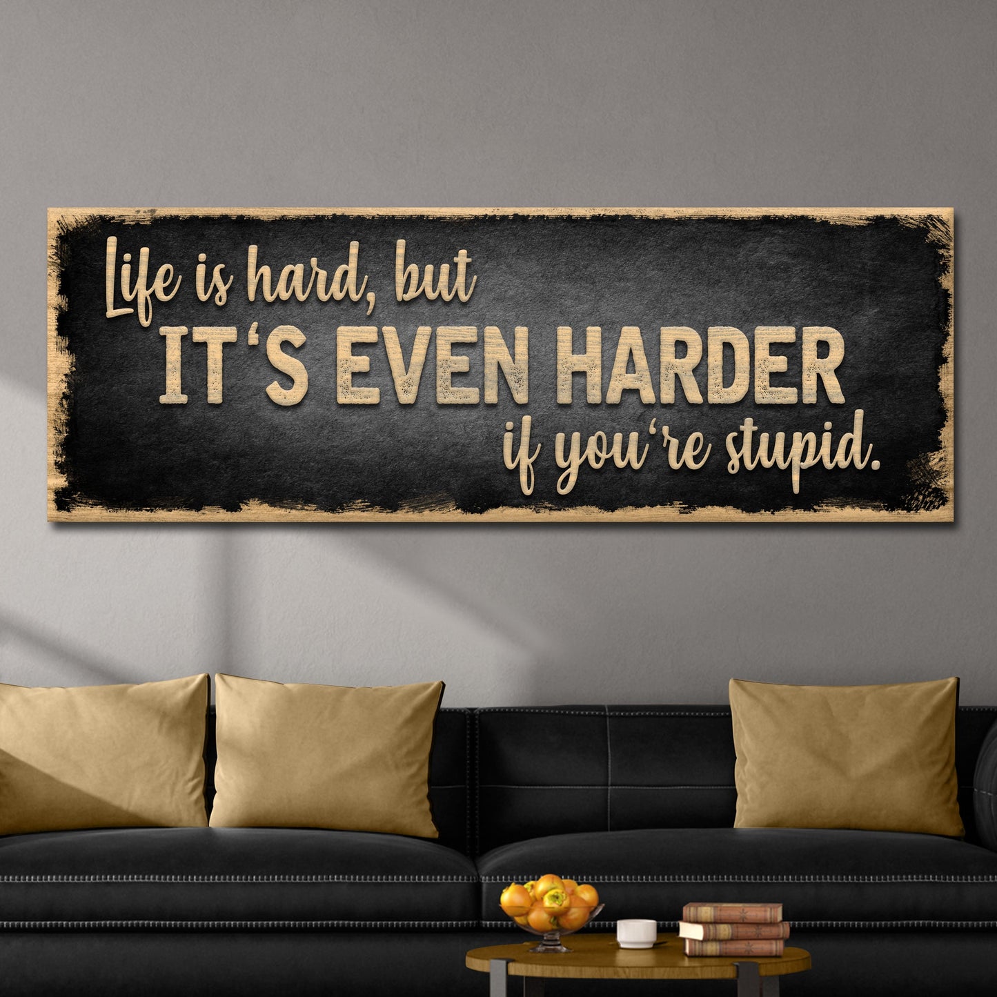 Life Is Hard It's Harder If You're Stupid Sign II