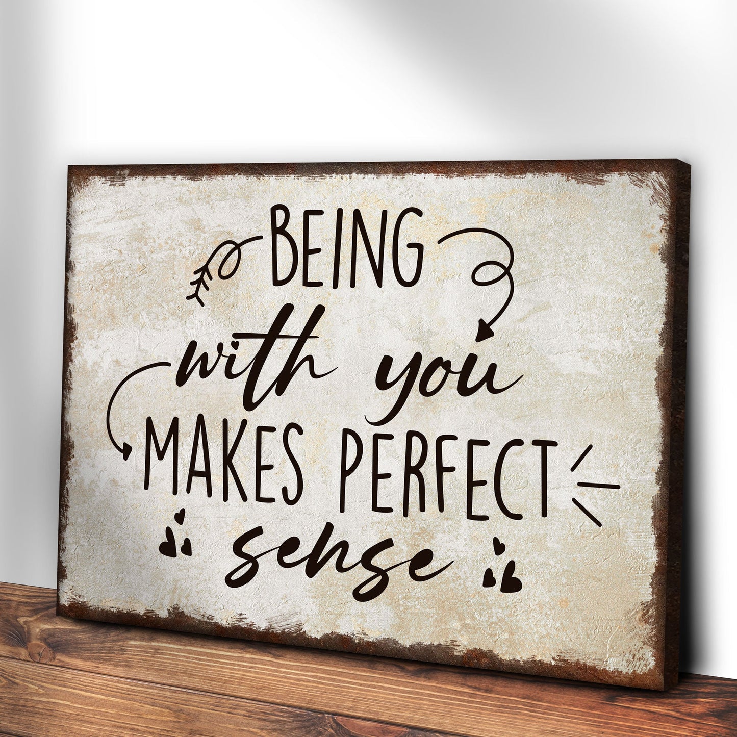 Being With You Makes Perfect Sense Sign