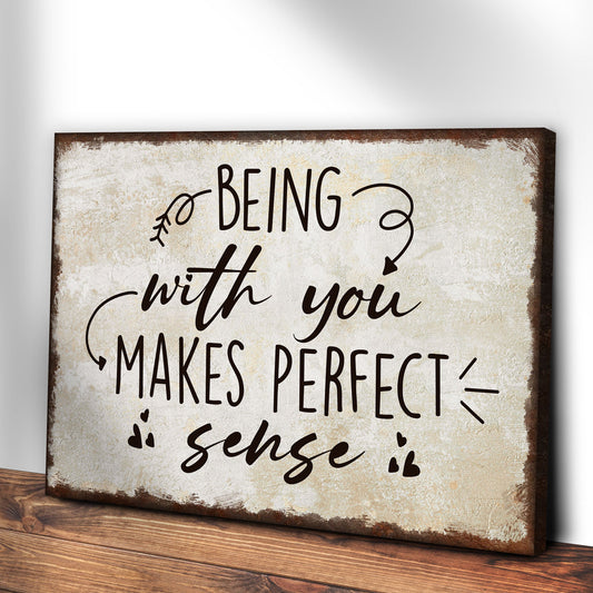 Being With You Makes Perfect Sense Sign