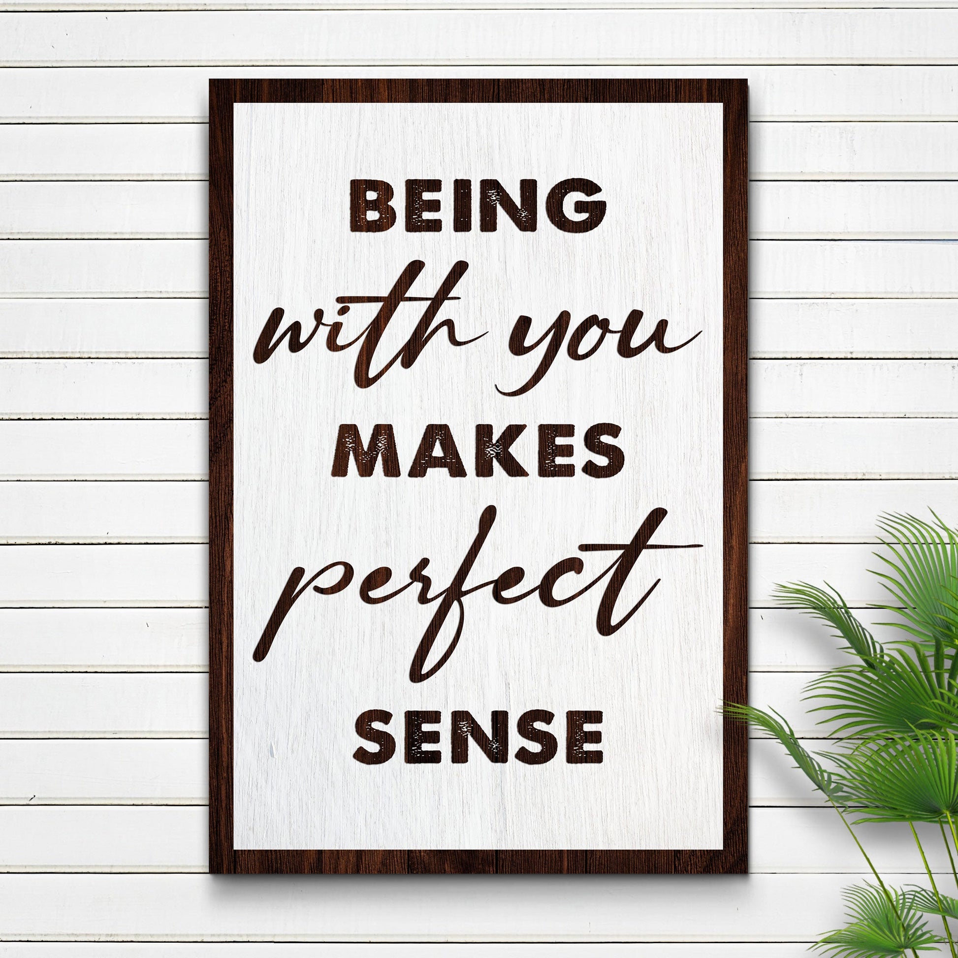 Being With You Makes Perfect Sense Sign III
