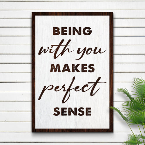 Being With You Makes Perfect Sense Sign III