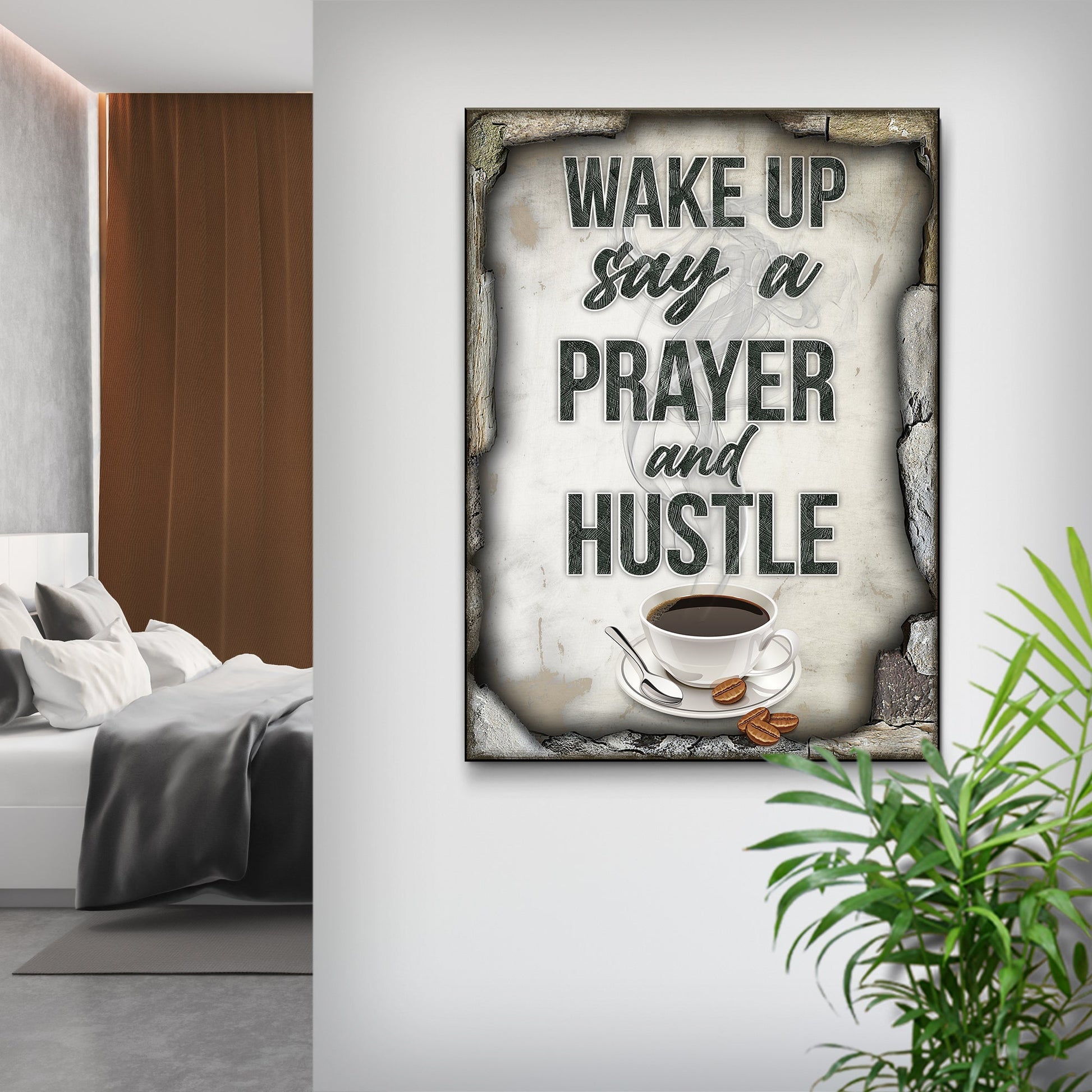 Wake Up Say A Prayer And Hustle Sign